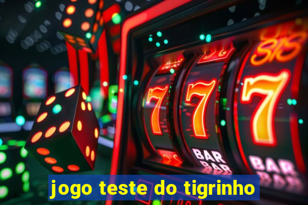 jogo teste do tigrinho